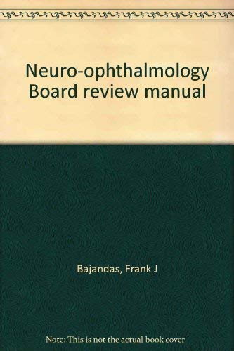 Imagen de archivo de Neuro-Ophthalmology Board Review Manual a la venta por ThriftBooks-Atlanta