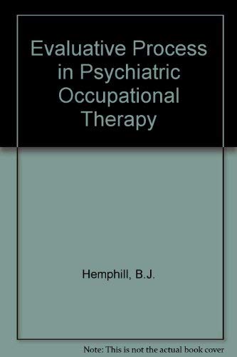 Beispielbild fr The Evaluative Process in Psychiatric Occupational Therapy zum Verkauf von Better World Books