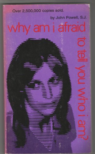 Why Am I Afraid to Tell You Who I Am? (9780913592021) by John Powell