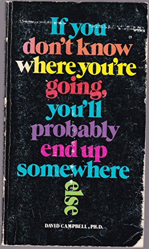 Beispielbild fr If you don't know where you're going, you'll probably end up somewhere else zum Verkauf von Ed Buryn Books