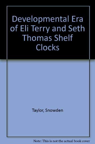 9780913602607: Developmental Era of Eli Terry and Seth Thomas Shelf Clocks