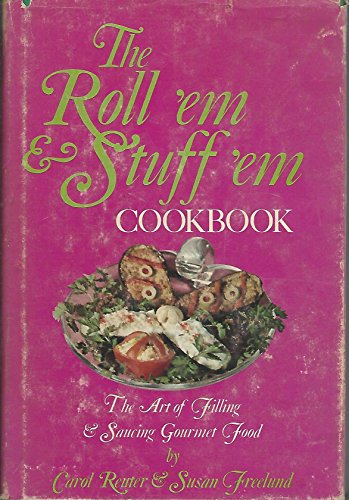 Stock image for ROLL "EM & STUFF "EM COOKBOOK. The Art of Filling & Saucing Gourmet Food for sale by Riverow Bookshop