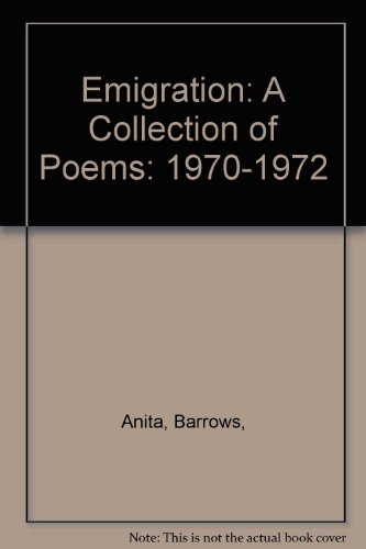 Emigration: A Collection of Poems: 1970-1972 (9780913606001) by Anita Barrows