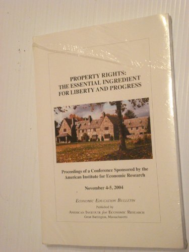 Stock image for Property Rights: The Essential Ingredient for Liberty and Progress, Vol. XLV, No. 5, May, 2005) for sale by Persephone's Books
