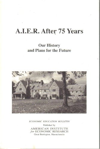 Stock image for Economic Education Bulletin, A.I.E.R. After 75 Years, Our History and Plans for the Future, Vol. XLVIII, No. 2 (February, 2008) for sale by Top Notch Books