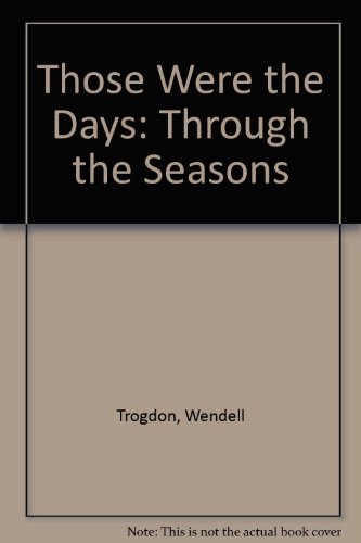 Stock image for Those Were the Days: Through the Seasons for sale by Half Price Books Inc.