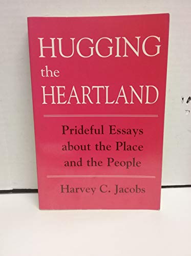 Beispielbild fr Hugging the Heartland: Prideful Essays About the Place and the People zum Verkauf von George Cross Books