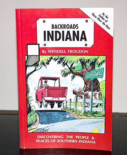 Stock image for Backroads Indiana: Discovering the People and Places of Southern Indiana for sale by Half Price Books Inc.