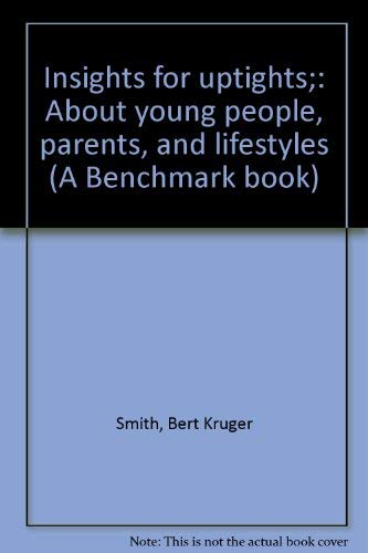 Insights for Uptights;: About Young People, Parents, and Lifestyles (A Benchmark Book)