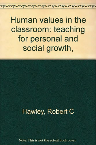 Beispielbild fr Human Values in the Classroom : Teaching for Personal and Social Growth zum Verkauf von Better World Books
