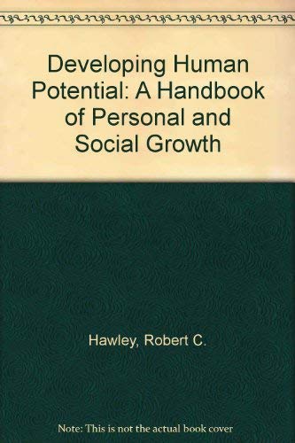 Developing Human Potential: A Handbook of Personal and Social Growth (9780913636060) by Hawley, Robert C.; Howley, Isabel L.