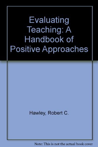 Evaluating Teaching: A Handbook of Positive Approaches (9780913636077) by Hawley, Robert C.