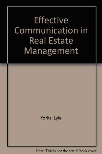 Effective Communication in Real Estate Management (9780913652213) by Yorks, Lyle