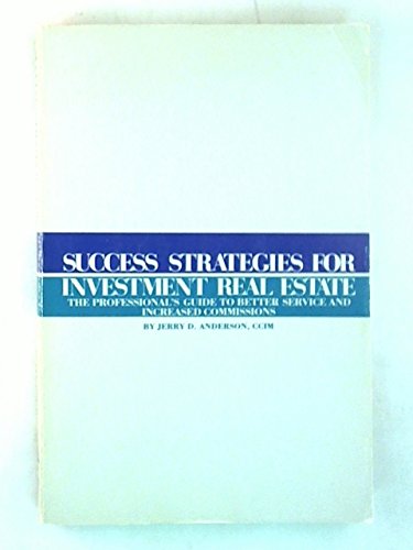 Stock image for Success strategies for investment real estate: The professional's guide to better service and increased commissions for sale by ThriftBooks-Dallas