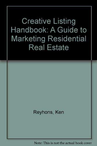 Creative Listing Handbook: A Guide to Marketing Residential Real Estate (9780913652671) by Reyhons, Ken; Godi, Art