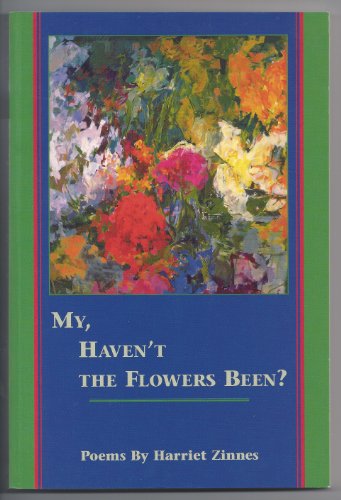 Stock image for My Haven't the Flowers Been.: Poems for sale by Chaparral Books
