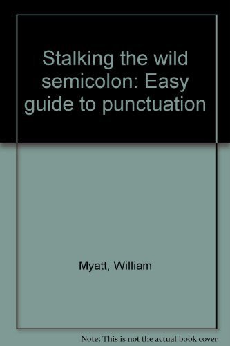Imagen de archivo de Stalking the Wild Semicolon : Easy Guide to Punctuation a la venta por Better World Books: West