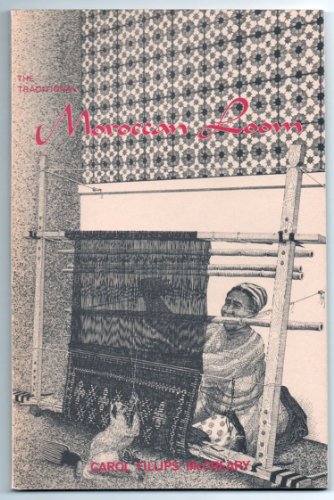 Imagen de archivo de The Traditional Moroccan Loom Its Construction & Use a la venta por Harry Alter