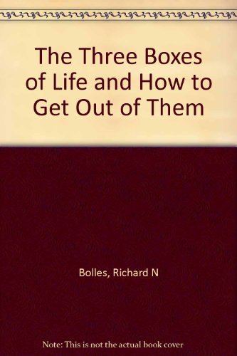 9780913668528: The three boxes of life: And how to get out of them : an introduction to life/work planning