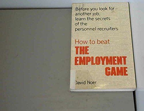 Imagen de archivo de How to Beat the Employment Game a la venta por Wonder Book