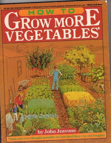 Stock image for How to Grow More Vegetables: Than You Ever Thought Possible on Less Land Than You Can Imagine for sale by HPB-Diamond