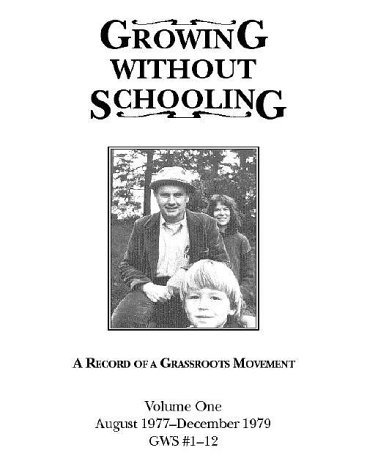 Growing Without Schooling: A Record of a Grassroots Movement, Vol. 1: August 1977 - December 1979 (9780913677100) by Holt, John