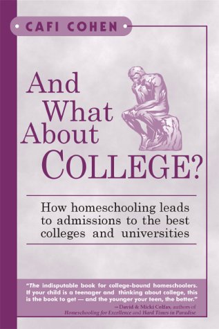 Stock image for And What About College?: How Homeschooling Leads to Admissions to the Best Colleges & Universities for sale by Wonder Book