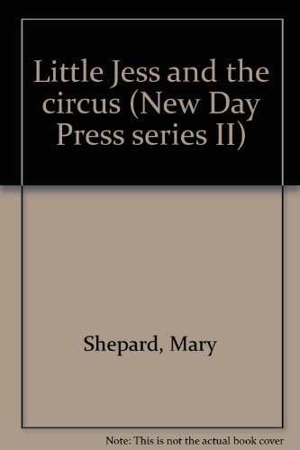 Little Jess and the circus (New Day Press series II) (9780913678107) by Shepard, Mary