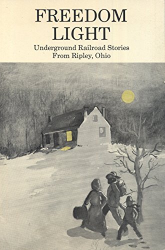 Stock image for Freedom Light: Underground Railroad Stories from Ripley, Ohio for sale by Bulk Book Warehouse