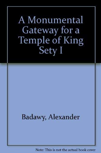 Stock image for A Monumental Gateway for a Temple of Sety I: An Ancient Model Restored for sale by Mullen Books, ABAA