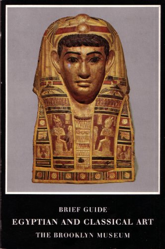 Beispielbild fr BRIEF GUIDE TO THE DEPARTMENT OF EGYPTIAN AND CLASSICAL ART The Brooklyn Museum zum Verkauf von Ancient World Books