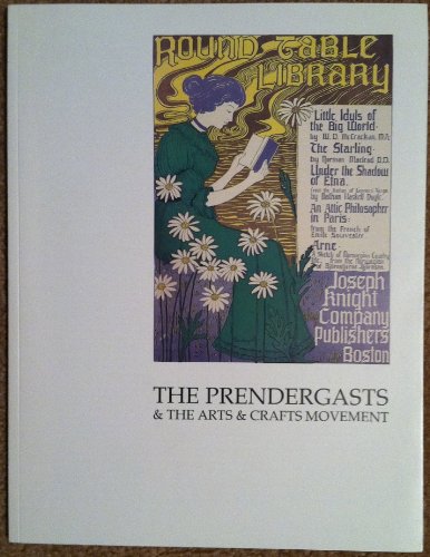 Imagen de archivo de The Prendergasts & the arts & crafts movement: The art of American decoration & design, 1890-1920 a la venta por Bookplate