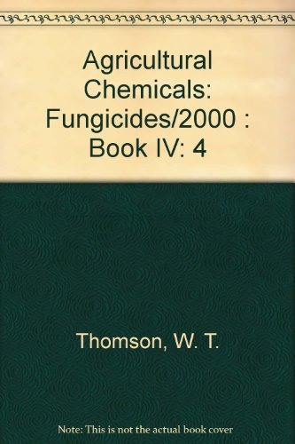 Agricultural Chemicals: Fungicides/2000 : Book IV (9780913702482) by Thomson, W. T.