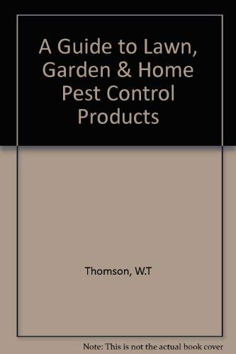 A Guide to Lawn, Garden & Home Pest Control Products (9780913702628) by Thomson, W. T.