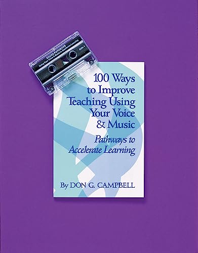 100 Ways to Improve Teaching Using Your Voice and Music: Pathways to Accelerated Learning (9780913705742) by Campbell, Don G.