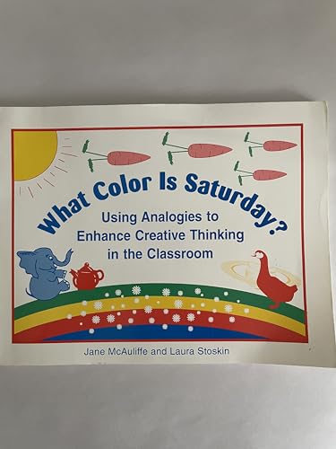 9780913705872: What Color is Saturday?: Using Analogies to Enhance Creative Thinking in the Classroom