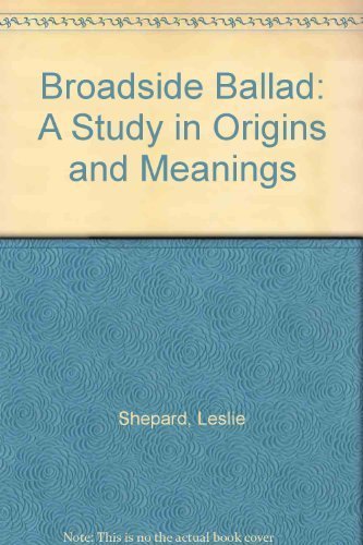 9780913714010: The Broadside Ballad: The Development of the Street Ballad from Traditional Song to Popular Newspaper