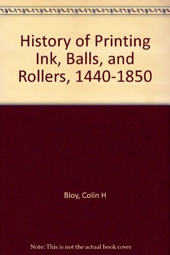 Stock image for History of Printing Ink, Balls, and Rollers, 1440-1850 for sale by Michael Knight, Bookseller