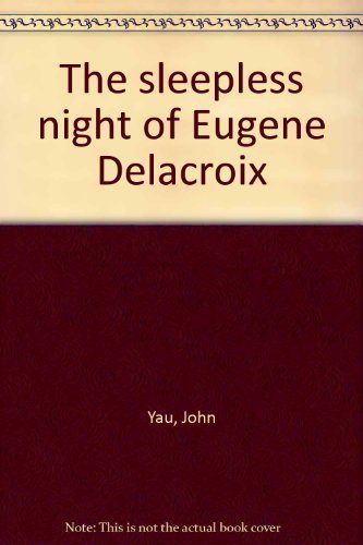 THE SLEEPLESS NIGHTS OF EUGENE DELACROIX