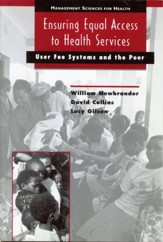 Ensuring Equal Access to Health Services: User Fee Systems and the Poor (9780913723791) by Newbrander, William C.; Collins, David; Gilson, Lucy