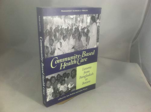 Stock image for Community-Based Health Care: Lessons from Bangladesh to Boston for sale by Wonder Book