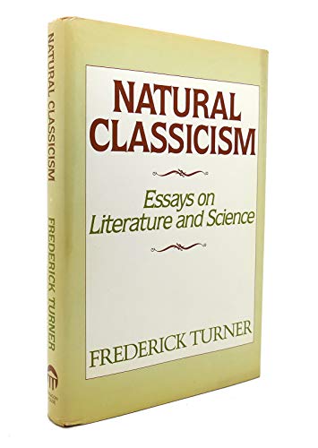 9780913729137: Natural Classicism: Essays on Literature and Science