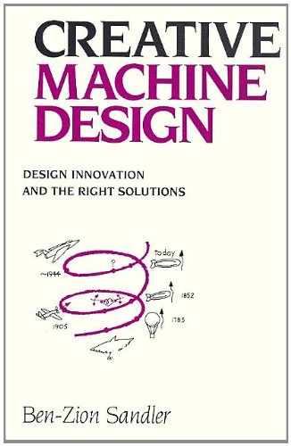 Stock image for Creative Machine Design : Design Innovation and the Right Solutions for sale by Better World Books