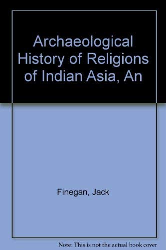 An Archaeological History of Religions of Indian Asia.