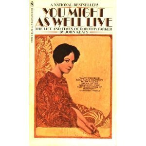 Stock image for You Might As Well Live : The Life and Times of Dorothy Parker for sale by Better World Books: West