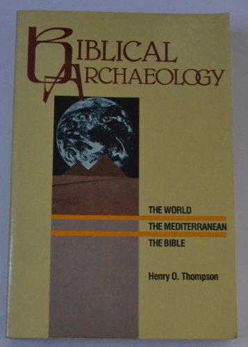 Stock image for Biblical Archaeology: The World, the Mediterranean, the Bible for sale by Wonder Book