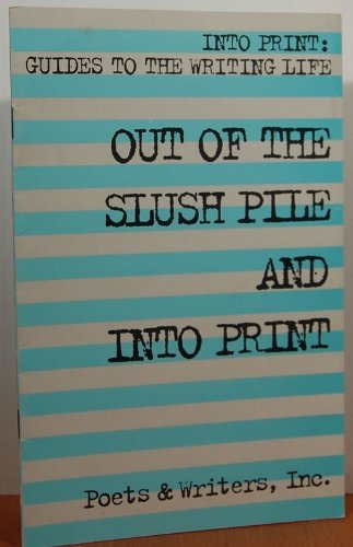 Stock image for Out of the Slush Pile and into Print for sale by Wonder Book