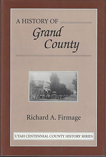 Beispielbild fr A History of Grand County zum Verkauf von Ken Sanders Rare Books, ABAA