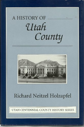 9780913738092: A History of Utah County ([Utah centennial county history series])