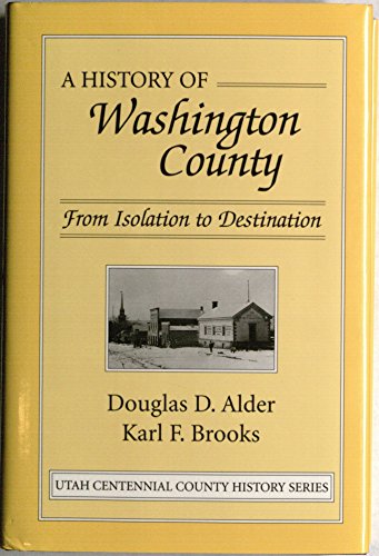 9780913738139: A history of Washington County: From isolation to destination ([Utah centennial county history series])